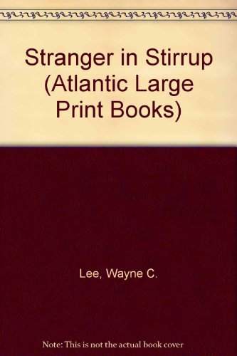 A stranger in stirrup (Atlantic large print) (9780745196862) by Lee, Wayne C