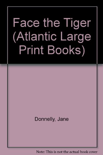 Face the Tiger (Atlantic Large Print Series) (9780745198354) by Donnelly, Jane