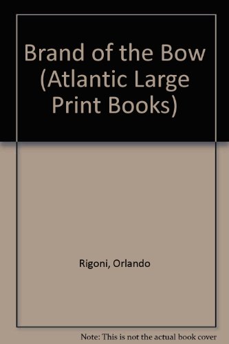 Brand of the bow (Atlantic large print) (9780745199597) by Rigoni, Orlando