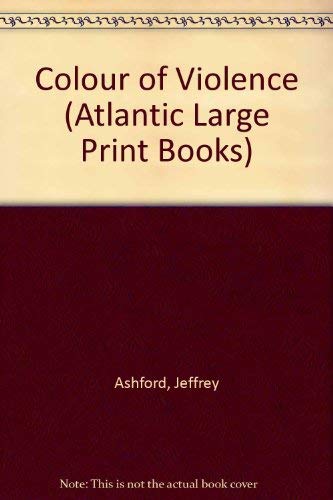 Colour of Violence (Atlantic Large Print Books) (9780745199870) by Jeffrey Ashford