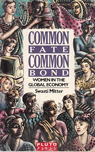 Common Fate, Common Bond: Women in the Global Economy (9780745300269) by Mitter, Swasti