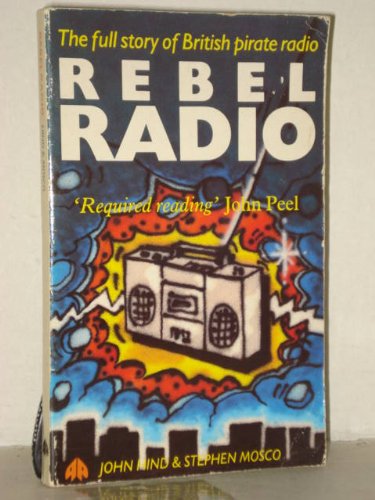Stock image for Rebel Radio: Full Story of British Pirate Radio for sale by WorldofBooks