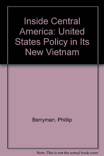 Beispielbild fr Inside Central America: United States Policy in Its New Vietnam zum Verkauf von AwesomeBooks
