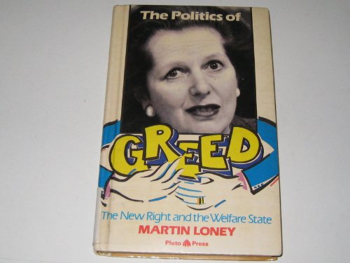 Imagen de archivo de The Politics of Greed: New Right and the Welfare State a la venta por WorldofBooks