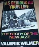 Stock image for As Serious as Your Life: Story of the New Jazz for sale by WorldofBooks