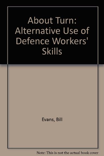 Stock image for About Turn: Alternative Use of Defence Workers Skills for sale by Reuseabook