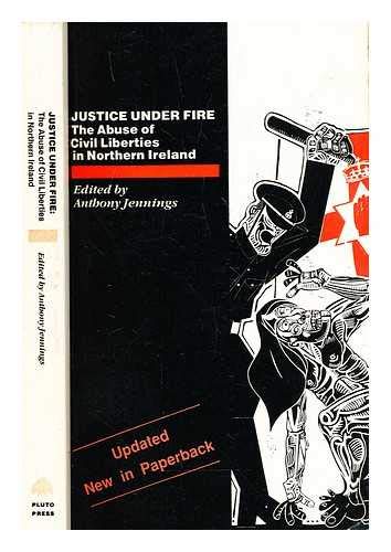 Beispielbild fr Justice Under Fire: Abuse of Civil Liberties in Northern Ireland zum Verkauf von WorldofBooks