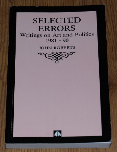 Imagen de archivo de Selected Errors: Writings on Art and Politics a la venta por Better World Books