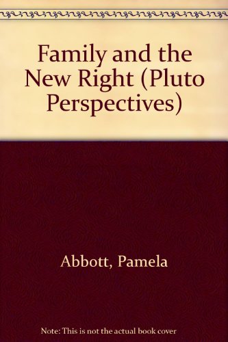 The Family and the New Right (9780745305325) by Abbott, Pamela; Wallace, Claire