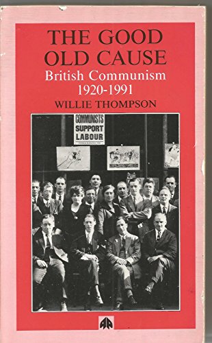 Beispielbild fr Good Old Cause: British Communism 1920-1991 zum Verkauf von Better World Books