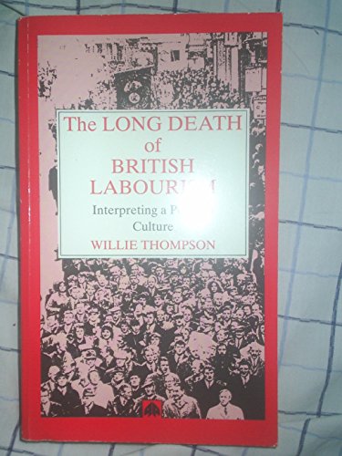 9780745305813: Long Death of British Labourism: Interpreting a Political Culture