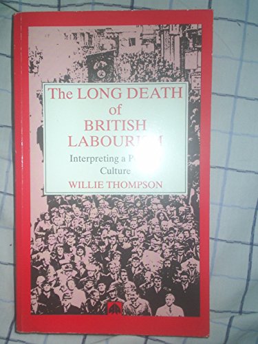 9780745305813: The Long Death of British Labourism: Interpreting a Political Culture
