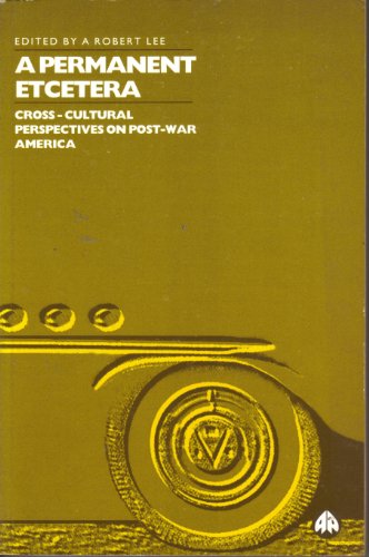 A PERMANENT ETCETERA: Cross-Cultural Perspectives on Post-war America