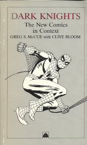 Dark Knights: The New Comics In Context (UNCOMMON 1993 FIRST EDITION, FIRST PRINTING)