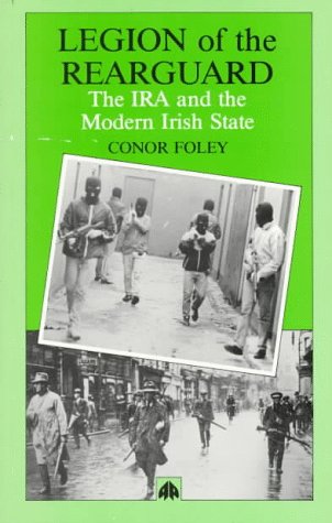 9780745306865: Legion of the Rearguard: The Ira and the Modern Irish State
