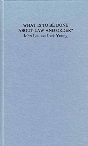 What is to be Done About Law and Order: Crisis in the Nineties (9780745307350) by Lea, John; Young, Jock