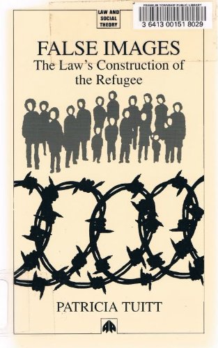 9780745307459: False Images: Law's Construction of the Refugee (Law & Social Theory)