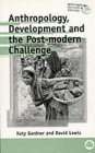 Stock image for Anthropology, Development and the Post-Modern Challenge (Anthropology, Culture and Society) for sale by BooksRun