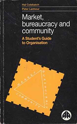 Stock image for Market, Bureaucracy and Community: a Student's Guide to Organisation for sale by Better World Books
