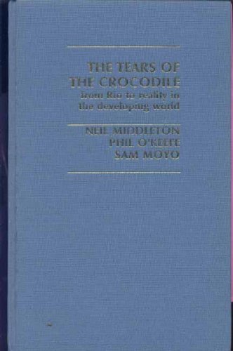 Tears of the Crocodile: From Rio to Reality in the Developing World (9780745307640) by Middleton, Neil; O'Keefe, Phil