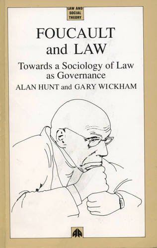 Foucault and Law: Towards a Sociology of Law As Governance (Law and Social Theory) (9780745308418) by Hunt, Alan; Wickham, Gary