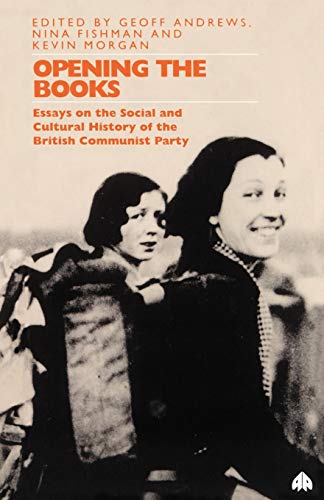 Beispielbild fr Opening the Books: Essays on the Social and Cultural History of British Communis Party: Essays on the Cultural and Social History of the Communist Party zum Verkauf von WorldofBooks