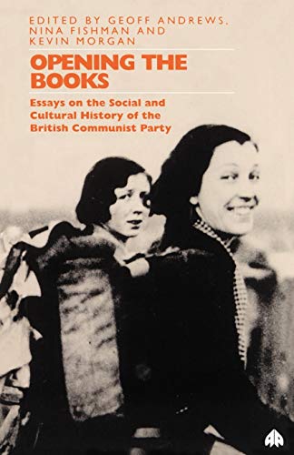 9780745308722: Opening the Books: Essays on the Social and Cultural History of British Communism
