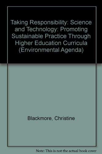 Taking Responsibility: Promoting Sustainable Practice Through Higher Education Curricula: Science...