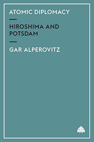 9780745309477: ATOMIC DIPLOMACY: Hiroshima And Potsdam