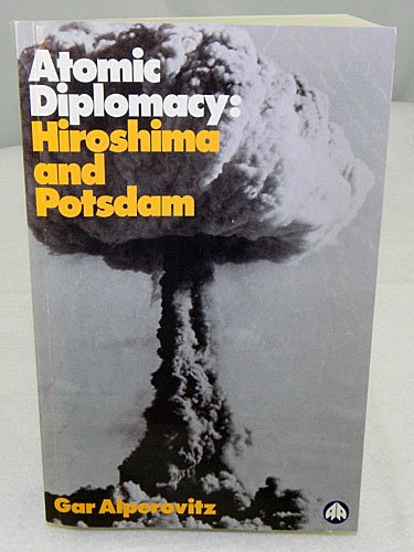 9780745309484: Atomic Diplomacy: Hiroshima and Potsdam
