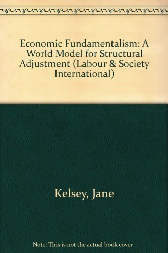 Stock image for Economic Fundamentalism: A World Model for Structural Adjustment (Labour & Society International) for sale by WorldofBooks