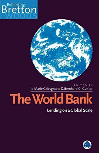 The World Bank: Lending on a Global Scale (Rethinking Bretton Woods)