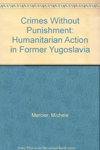 Beispielbild fr Crimes Without Punishment Humanitarian Action in Former Yugoslavia zum Verkauf von Harry Alter