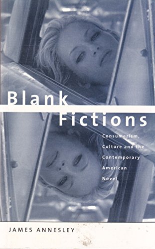 9780745310909: Blank Fiction: Culture, Consumption and Contemporary American Narrative