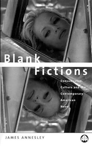 9780745310909: Blank Fictions: Consumerism, Culture and the Contemporary American Novel: Culture, Consumption and Contemporary American Narrative