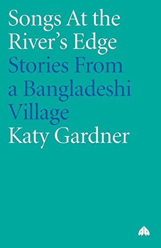 Stock image for Songs At The River's Edge: Stories From A Bangladeshi Village for sale by ThriftBooks-Atlanta