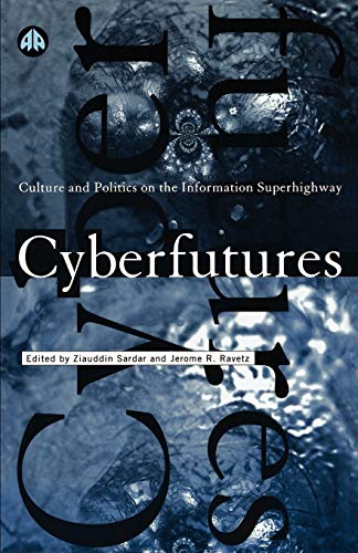 Beispielbild fr Cyberfutures: Culture and Politics on the Information Superhighway zum Verkauf von G. & J. CHESTERS