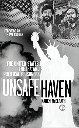 Stock image for Unsafe Haven: The United States, the IRA and Political Prisoners for sale by AwesomeBooks