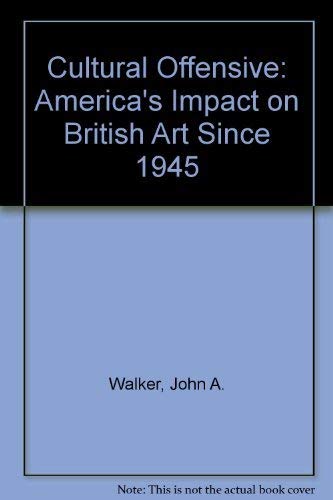 Cultural Offensive: America's Impact on British Art Since 1945