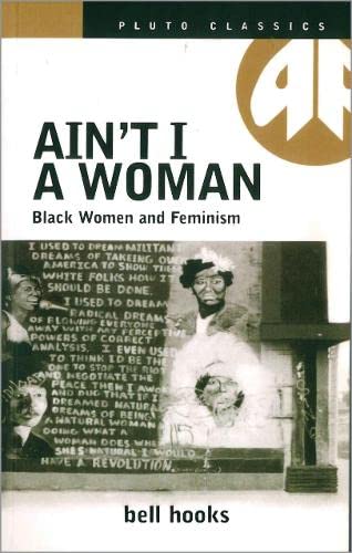 Ain't I a Woman: Black Women and Feminism (Pluto Classics) (9780745313504) by Hooks, Bell