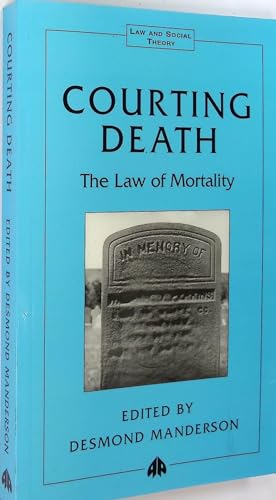 Beispielbild fr Courting Death: The Law of Mortality (Law & Social Theory) zum Verkauf von Bahamut Media