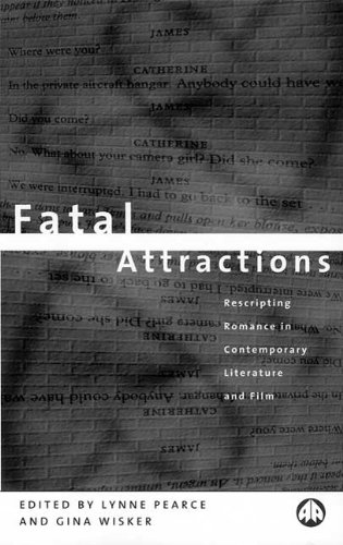 Beispielbild fr Fatal Attractions: Rescripting Romance in Contemporary Literature and Film zum Verkauf von WorldofBooks