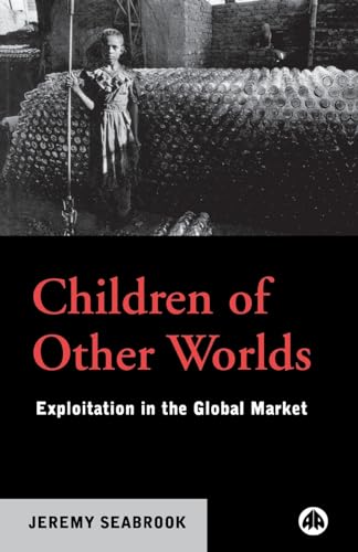 Stock image for Children of Other Worlds: Exploitation in the Global Market for sale by ThriftBooks-Atlanta