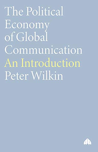 Beispielbild fr The Political Economy of Global Communication: An Introduction (Human Security in the Global Economy) zum Verkauf von WorldofBooks