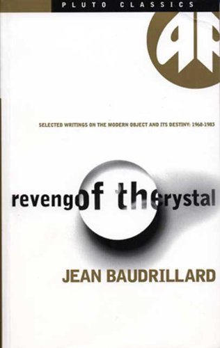 9780745314433: Revenge of the Crystal: Selected Writings on the Modern Object and Its Destiny, 1968-1983