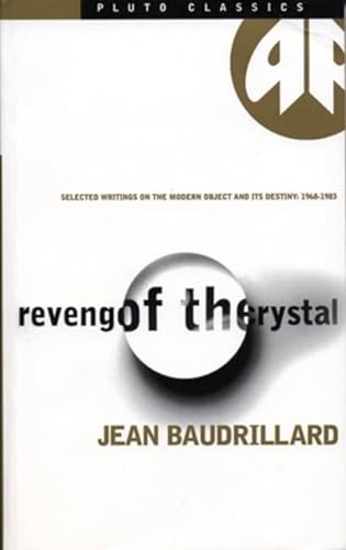 Stock image for Revenge of the Crystal: Selected Writings on the Modern Object and Its Destiny, 1968-1983 (Pluto Classics) for sale by Zubal-Books, Since 1961