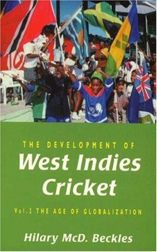 9780745314723: The Development of West Indies Cricket, Vol. 2: The Age of Globalization