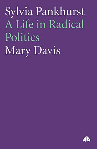 Stock image for Sylvia Pankhurst: A Life in Radical Politics for sale by WorldofBooks