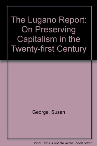 The Lugano Report : On Preserving Capitalism in the Twenty-first Century - Susan George