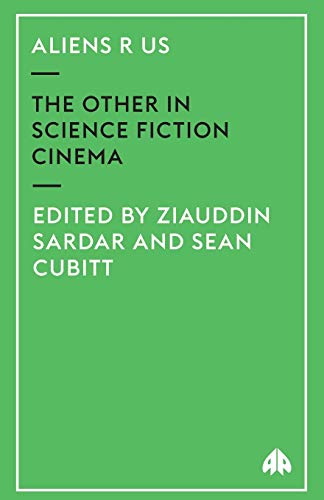 Aliens R Us: The Other in Science Fiction Cinema (9780745315393) by Sardar, Ziauddin; Cubitt, Sean